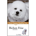 Bichon Frise: Your Happy Healthy Pet