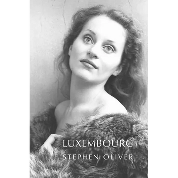 Luxembourg: Poems by Stephen Oliver - Paperback
