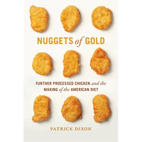 Nuggets of Gold: Further Processed Chicken and the Making of the American Diet - Paperback