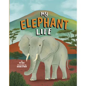My Elephant Life - Library Binding