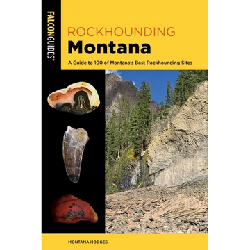 Rockhounding Montana: A Guide to 100 of Montana's Best Rockhounding Sites - Paperback