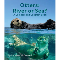 Otters: River or Sea? a Compare and Contrast Book - Paperback