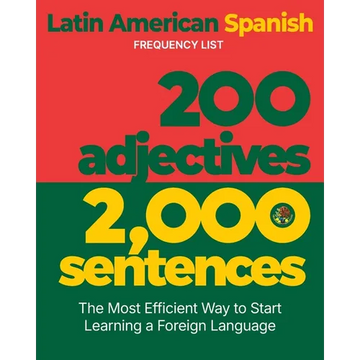 200 Adjectives 2,000 Sentences - a Latin American Spanish Frequency List: The Most Efficient Way to Start Learning a Foreign Language - Paperback
