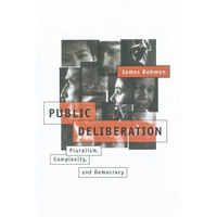 Public Deliberation: Pluralism, Complexity, and Democracy - Paperback