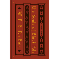 The Souls of Black Folk: With the Talented Tenth and the Souls of White Folk - Hardcover