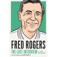 Fred Rogers: The Last Interview: And Other Conversations - Paperback