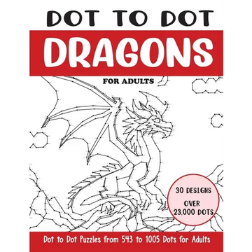 Dot to Dot Dragons for Adults: Dragons Connect the Dots Book for Adults (Over 23000 dots) - Paperback