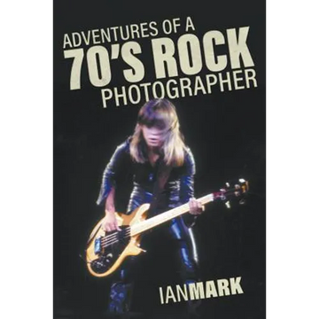 Adventures of a 70's Rock Photographer - Paperback