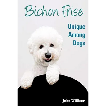 Bichon Frise: Unique Among Dogs - Paperback