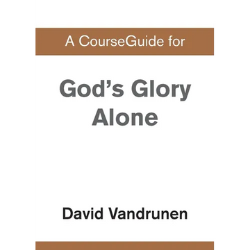 A CourseGuide for God's Glory Alone - Paperback