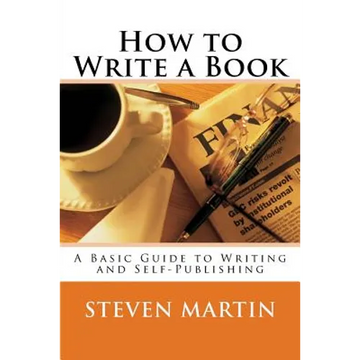 How to Write a Book: A Basic Guide to Writing and Self-Publishing - Paperback
