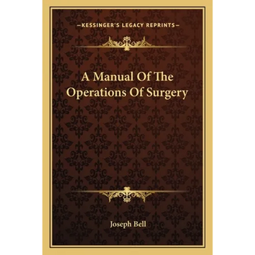 A Manual of the Operations of Surgery - Paperback