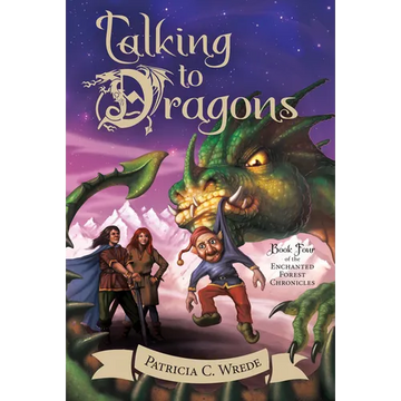 Talking to Dragons: The Enchanted Forest Chronicles, Book Four - Paperback