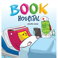 Book Hospital: Where Battered Books Go to Heal-and Kids Learn to Care - Hardcover