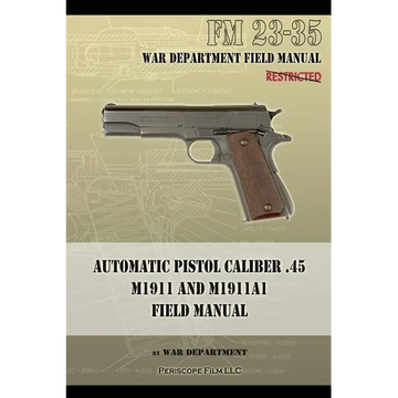 Automatic Pistol Caliber .45 M1911 and M1911A1 Field Manual: FM 23-35 - Paperback