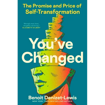 You've Changed: The Promise and Price of Self-Transformation - Hardcover