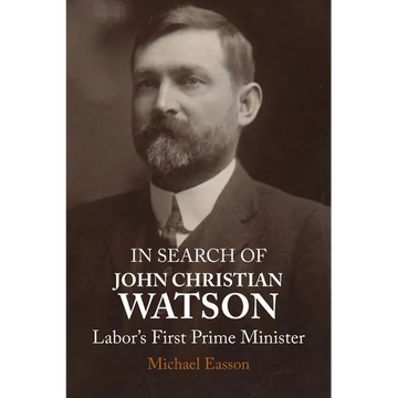 In Search of John Christian Watson: Labor's First Prime Minister - Paperback