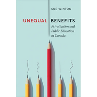 Unequal Benefits: Privatization and Public Education in Canada - Paperback