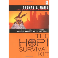 The Hopi Survival Kit: The Prophecies, Instructions and Warnings Revealed by the Last Elders - Paperback