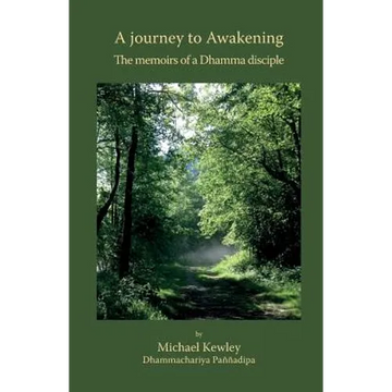 A journey to Awakening: The memoirs of a Dhamma disciple - Paperback