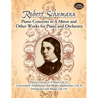 Piano Concerto in a Minor and Other Works for Piano and Orchestra: Includes: Conzertstück (Introduction and Allegro Appassionato), Op. 92; And Introdu - Paperback