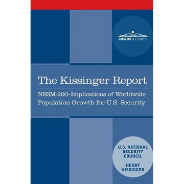 The Kissinger Report: NSSM-200 Implications of Worldwide Population Growth for U.S. Security Interests - Paperback
