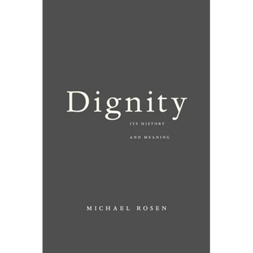 Dignity: Its History and Meaning - Paperback