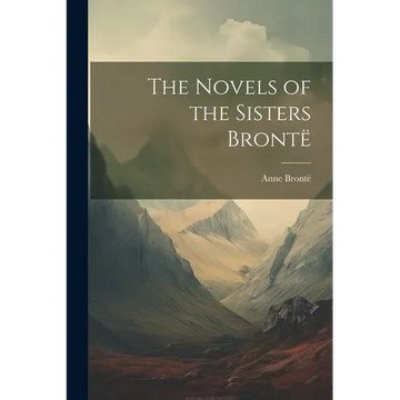 The Novels of the Sisters Brontë - Paperback