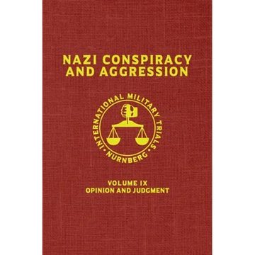 Nazi Conspiracy And Aggression: Volume IX -- Opinion and Judgment -- (The Red Series) - Hardcover