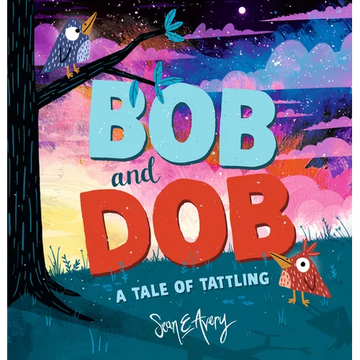 Bob and Dob: A Tale of Tattling - Hardcover