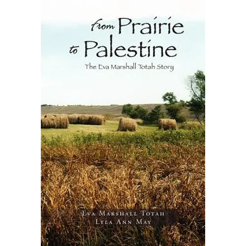From Prairie to Palestine: The Eva Marshall Totah Story