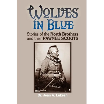 Wolves in Blue: Stories of the North Brothers and Their Pawnee Scouts - Paperback