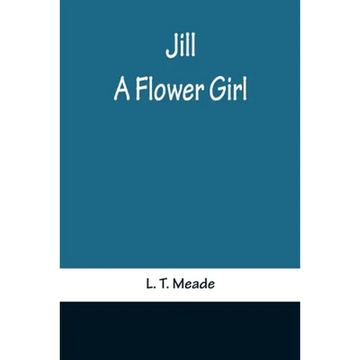 Jill: A Flower Girl - Paperback