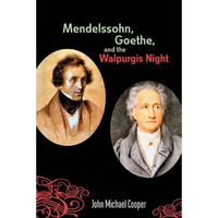 Mendelssohn, Goethe, and the Walpurgis Night: The Heathen Muse in European Culture, 1700-1850 - Paperback