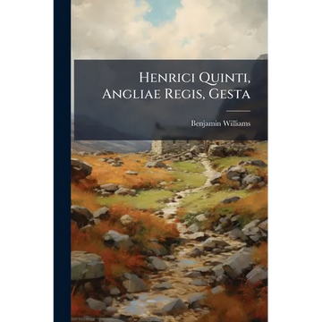 Henrici Quinti, Angliae Regis, Gesta - Paperback