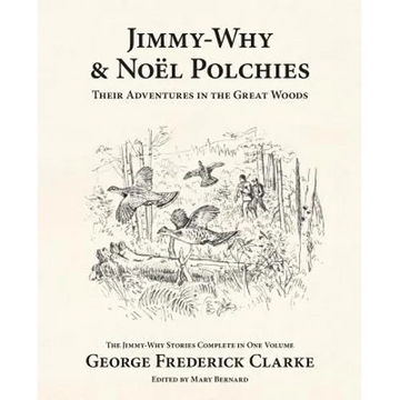 Jimmy-Why and Noël Polchies: Their Adventures in the Great Woods - Paperback