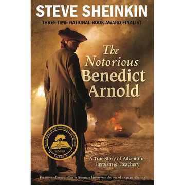 The Notorious Benedict Arnold: A True Story of Adventure, Heroism & Treachery - Paperback