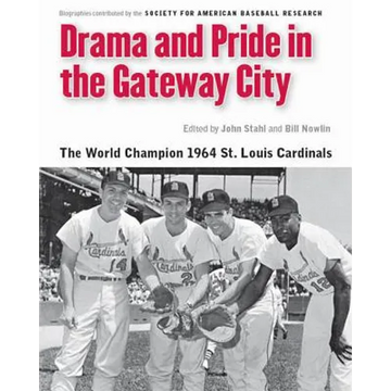Drama and Pride in the Gateway City: The 1964 St. Louis Cardinals - Paperback