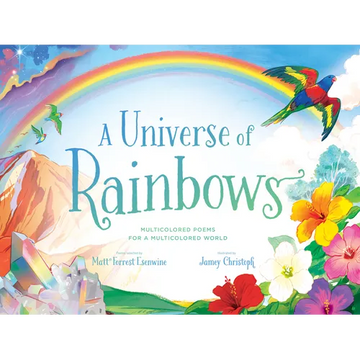 A Universe of Rainbows: Multicolored Poems for a Multicolored World - Hardcover