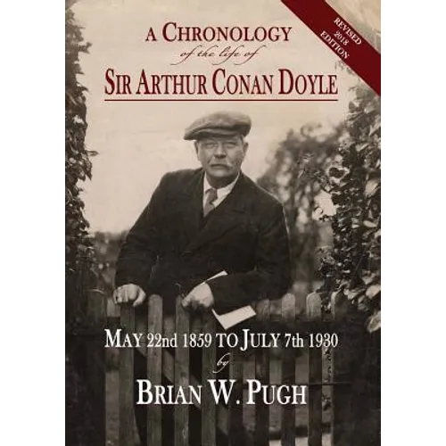 A Chronology of the Life of Sir Arthur Conan Doyle - Revised 2018 Edition