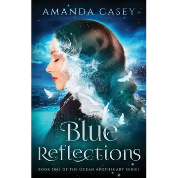 Blue Reflections: Book One of the Ocean Apothecary Series - Paperback
