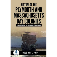 History of the Plymouth and Massachusetts Bay Colonies: Pilgrims, Puritans, and the Founding of New England - Paperback