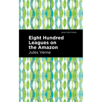 Eight Hundred Leagues on the Amazon - Paperback