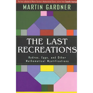 The Last Recreations: Hydras, Eggs, and Other Mathematical Mystifications - Paperback