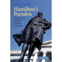 Hamilton's Paradox: The Promise and Peril of Fiscal Federalism - Paperback