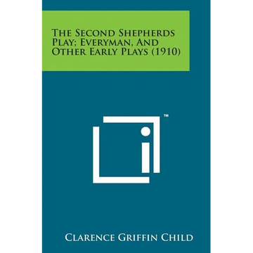 The Second Shepherds Play; Everyman, and Other Early Plays (1910) - Paperback