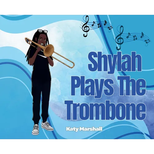 Shylah Plays The Trombone