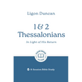 1 & 2 Thessalonians: In Light of His Return: 8-Session Bible Study