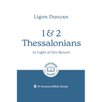 1 & 2 Thessalonians: In Light of His Return: 8-Session Bible Study - Paperback