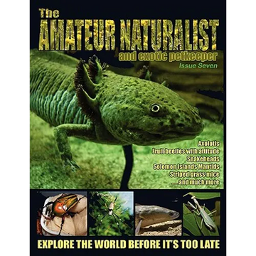 The Amateur Naturalist (and Exotic Petkeeper) #7 - Paperback